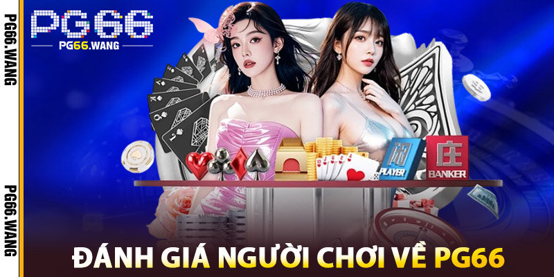 Giới Thiệu PG66 – Nền Tảng Online Được Yêu Thích Nhất 2025 2 Đánh Giá Người Chơi Về Nhà Cái PG66