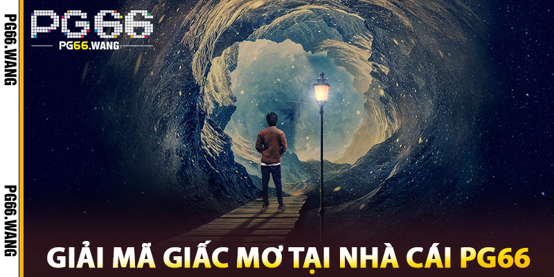 Giải Mã Giấc Mơ – Điềm Báo Bí Ẩn Đằng Sau Những Tâm Linh 2 Giải Mã Giấc Mơ Tại Nhà Cái PG66