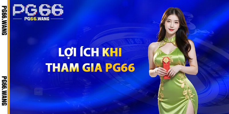 Đăng Ký PG66 – Bước Vào Hành Trình Giải Trí Tuyệt Đỉnh 3 Lợi Ích Khi Tham Gia PG66