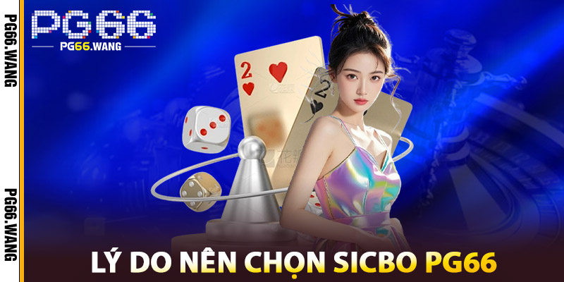 Sicbo PG66 – Trải Nghiệm Live Casino Với Xí Ngầu Sôi Động 2 Lý Do Nên Chọn Sicbo PG66