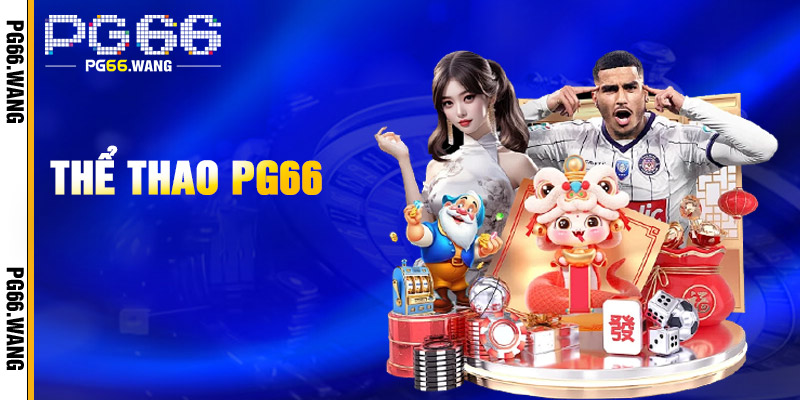 Thể Thao PG66 – Trải Nghiệm Cá Cược Thể Thao Đỉnh Cao 2 Hướng dẫn cá cược tại Thể Thao PG66